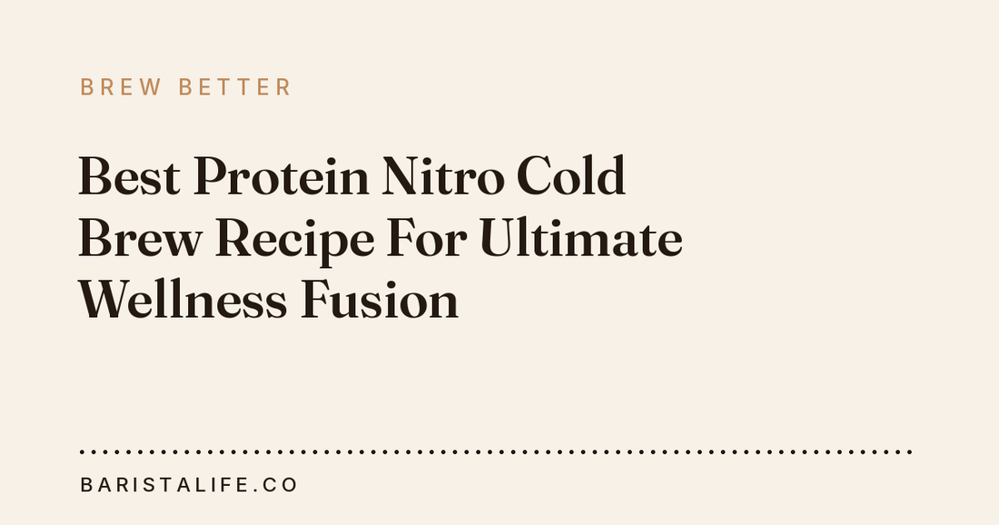 Best Protein Nitro Cold Brew Recipe For Ultimate Wellness Fusion