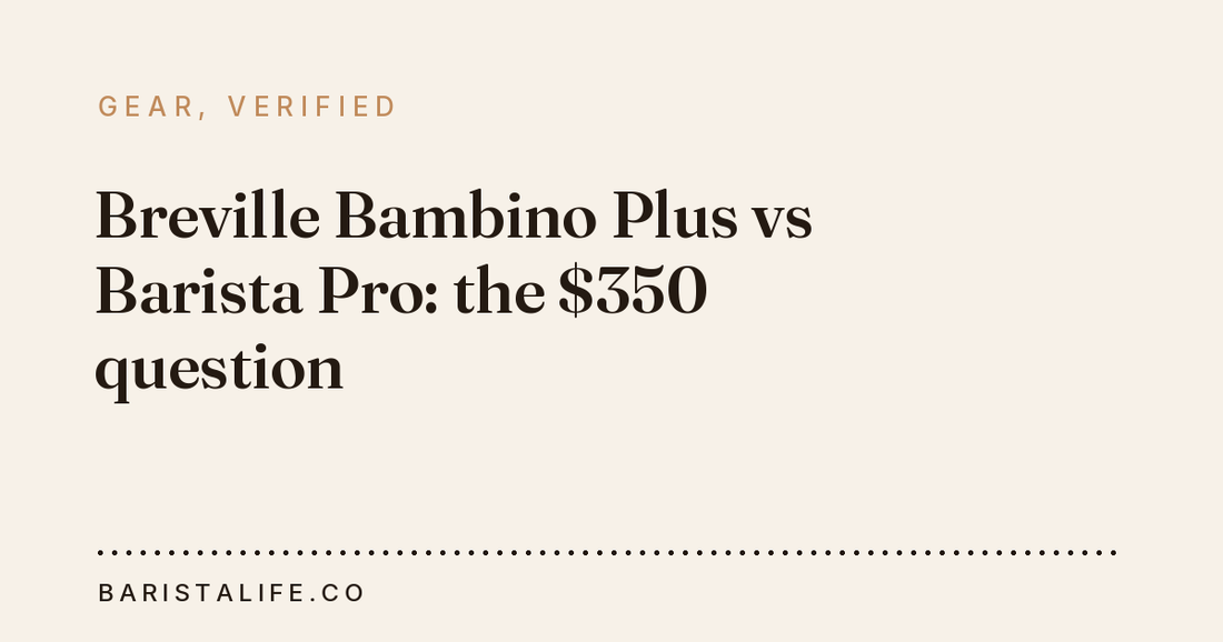 Breville Bambino Plus vs Barista Pro: the $350 question