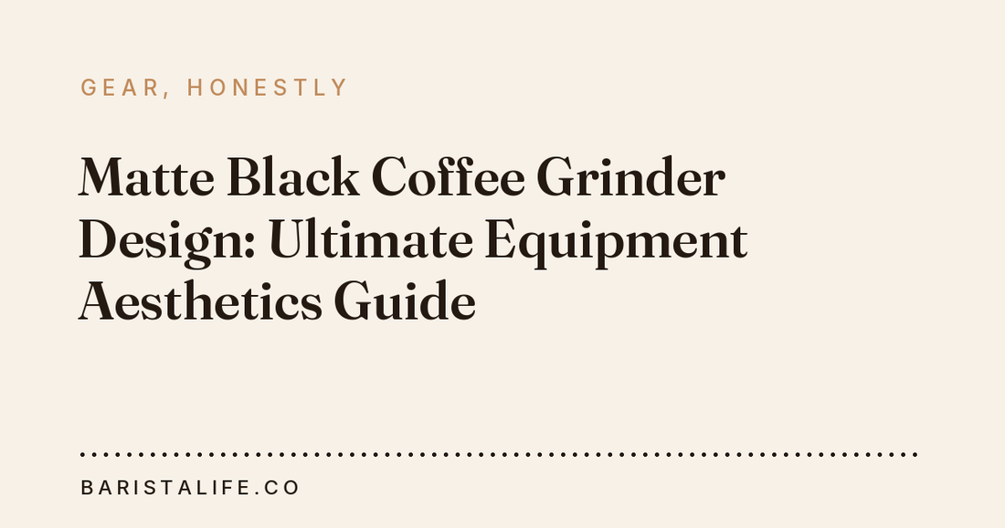 Matte Black Coffee Grinder Design: Ultimate Equipment Aesthetics Guide