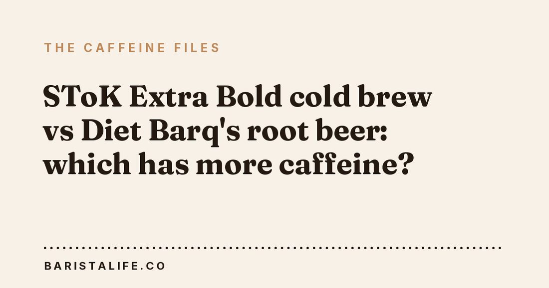SToK Extra Bold cold brew vs Diet Barq's root beer: which has more caffeine?