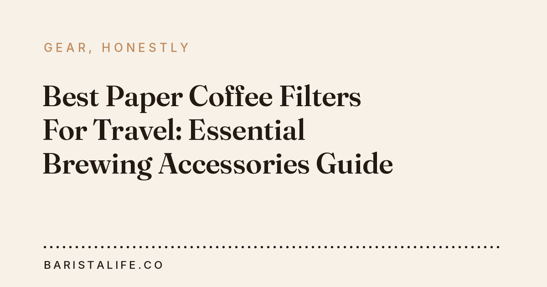 Best Paper Coffee Filters For Travel: Essential Brewing Accessories Guide
