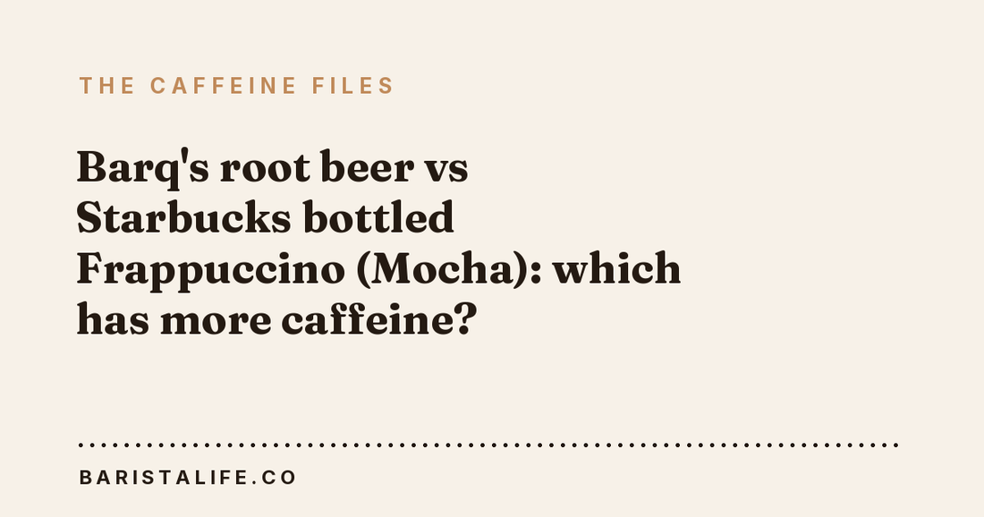 Barq's root beer vs Starbucks bottled Frappuccino (Mocha): which has more caffeine?