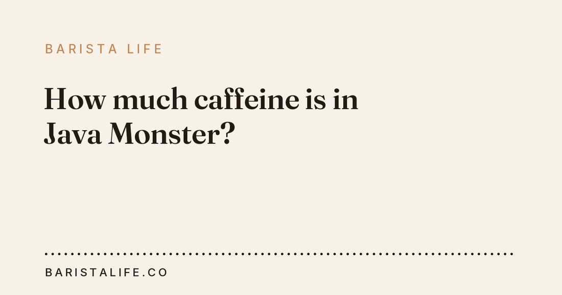 How much caffeine is in Java Monster?