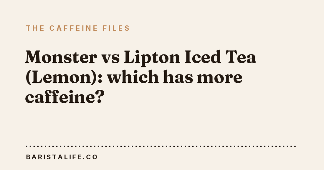 Monster vs Lipton Iced Tea (Lemon): which has more caffeine?