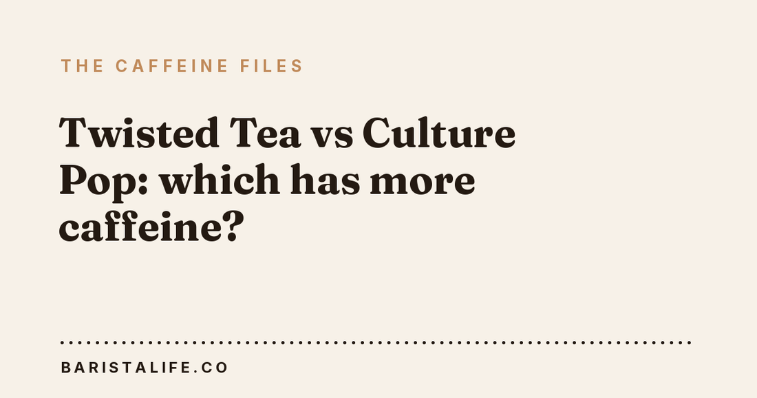 Twisted Tea vs Culture Pop: which has more caffeine?