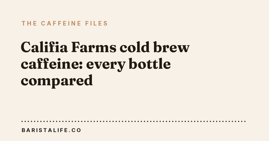 Califia Farms cold brew caffeine: every bottle compared