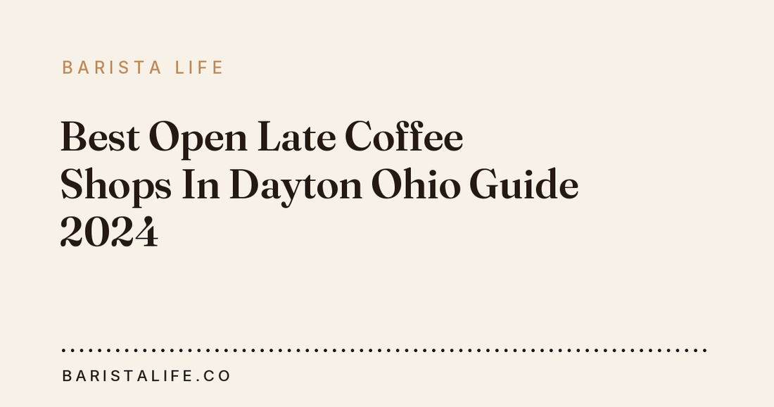 Best Open Late Coffee Shops In Dayton Ohio Guide 2024