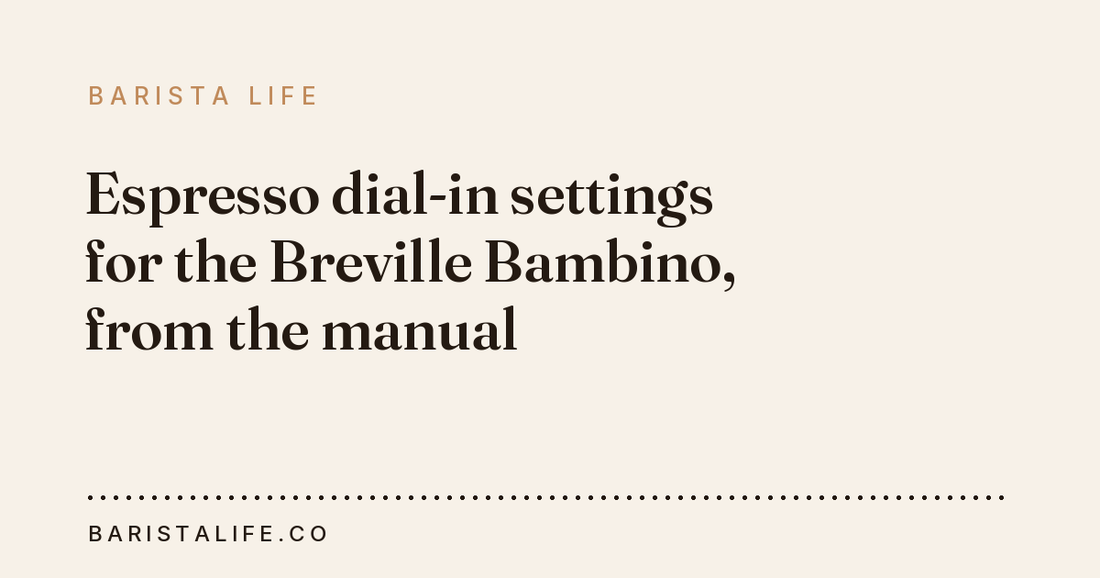 Espresso dial-in settings for the Breville Bambino, from the manual