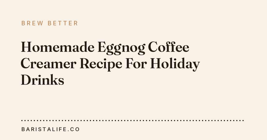 Homemade Eggnog Coffee Creamer Recipe For Holiday Drinks