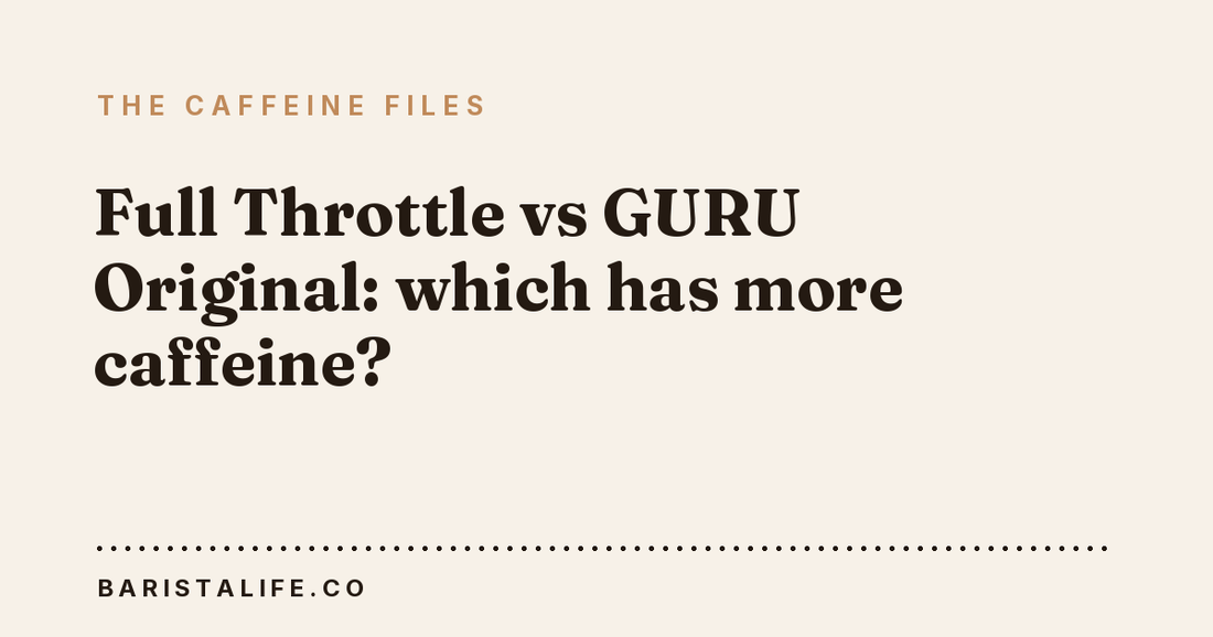 Full Throttle vs GURU Original: which has more caffeine?