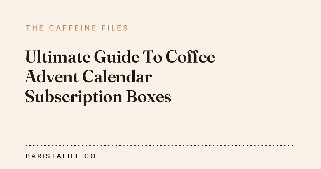 Ultimate Guide To Coffee Advent Calendar Subscription Boxes