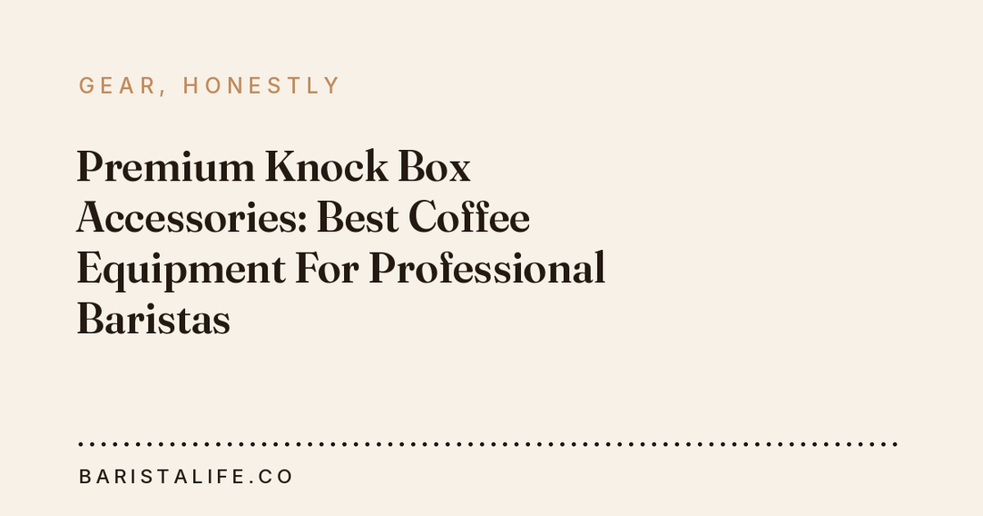 Premium Knock Box Accessories: Best Coffee Equipment For Professional Baristas