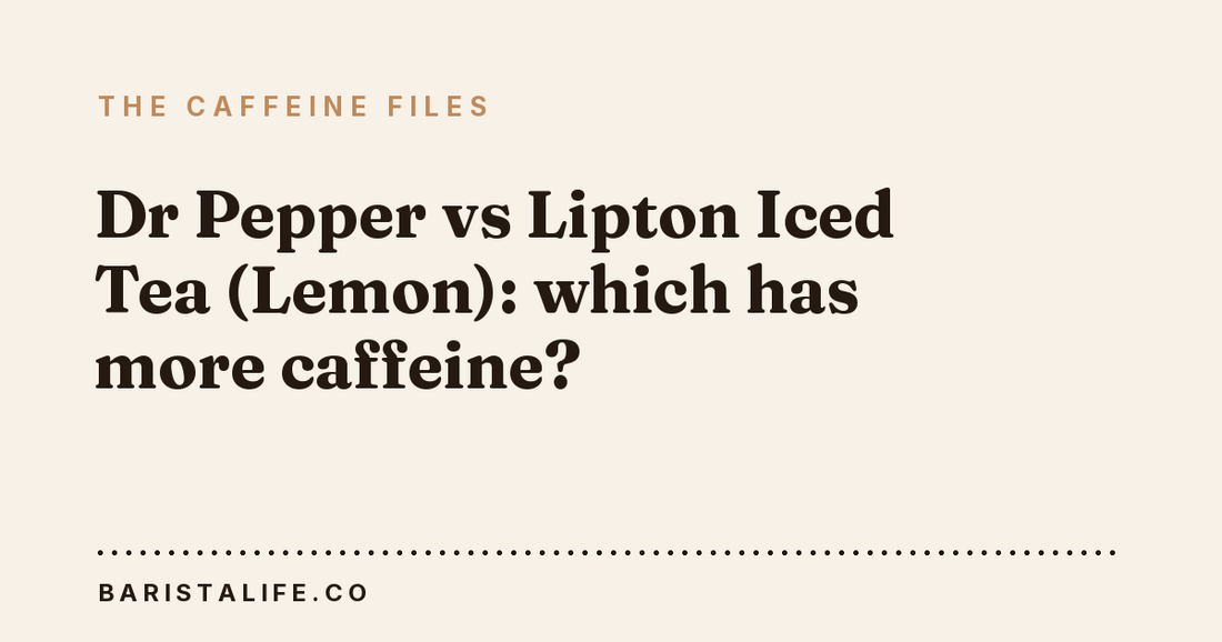 Dr Pepper vs Lipton Iced Tea (Lemon): which has more caffeine?