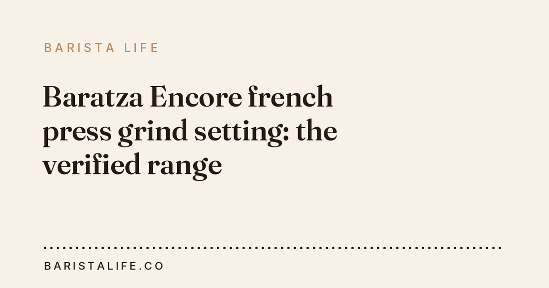 Baratza Encore french press grind setting: the verified range