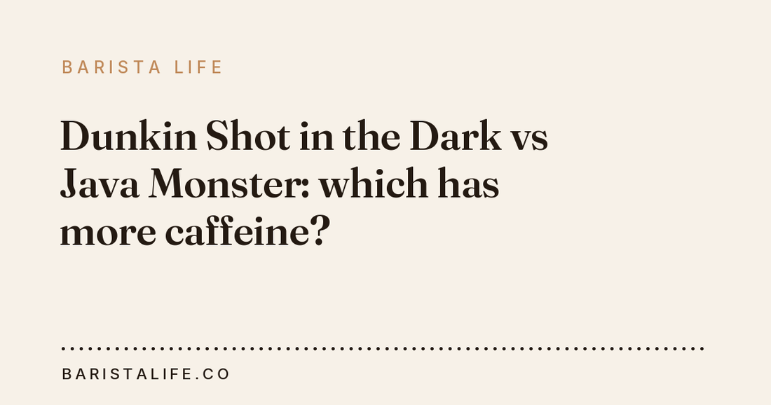 Dunkin Shot in the Dark vs Java Monster: which has more caffeine?