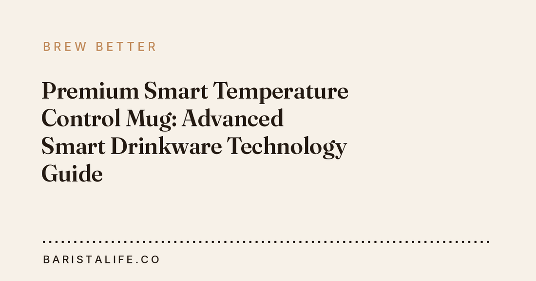 Premium Smart Temperature Control Mug: Advanced Smart Drinkware Technology Guide