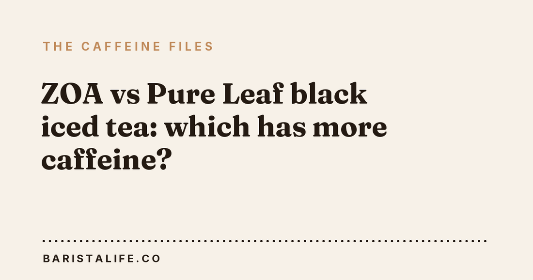 ZOA vs Pure Leaf black iced tea: which has more caffeine?