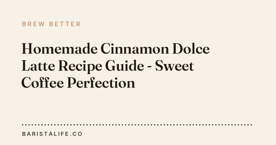 Homemade Cinnamon Dolce Latte Recipe Guide - Sweet Coffee Perfection