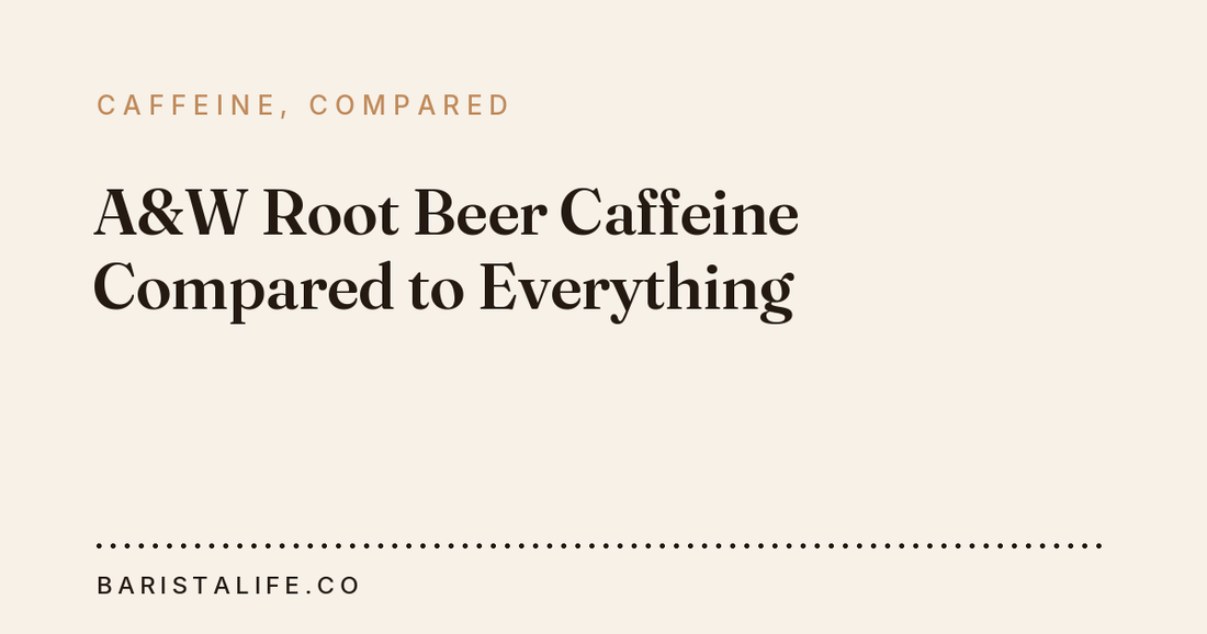 A&W Root Beer Caffeine Compared to Everything