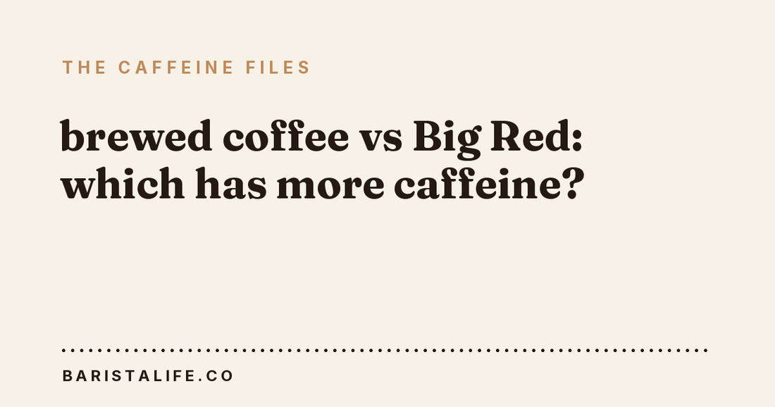 brewed coffee vs Big Red: which has more caffeine?