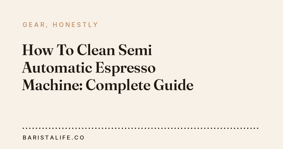 How To Clean Semi Automatic Espresso Machine: Complete Guide