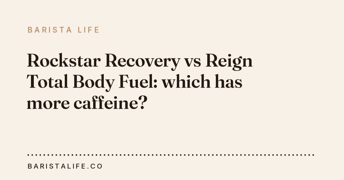 Rockstar Recovery vs Reign Total Body Fuel: which has more caffeine?