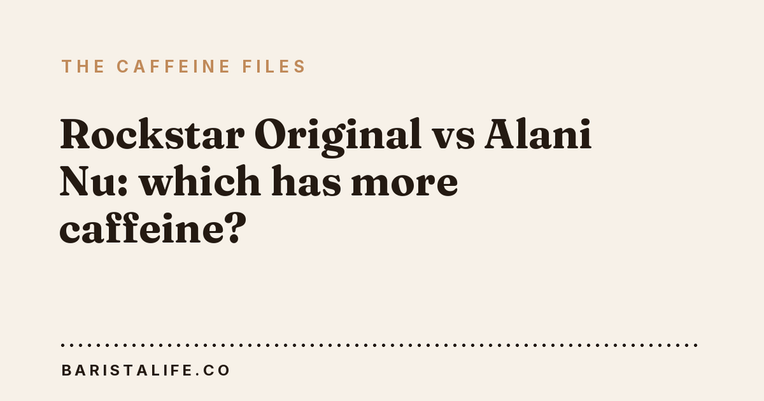 Rockstar Original vs Alani Nu: which has more caffeine?