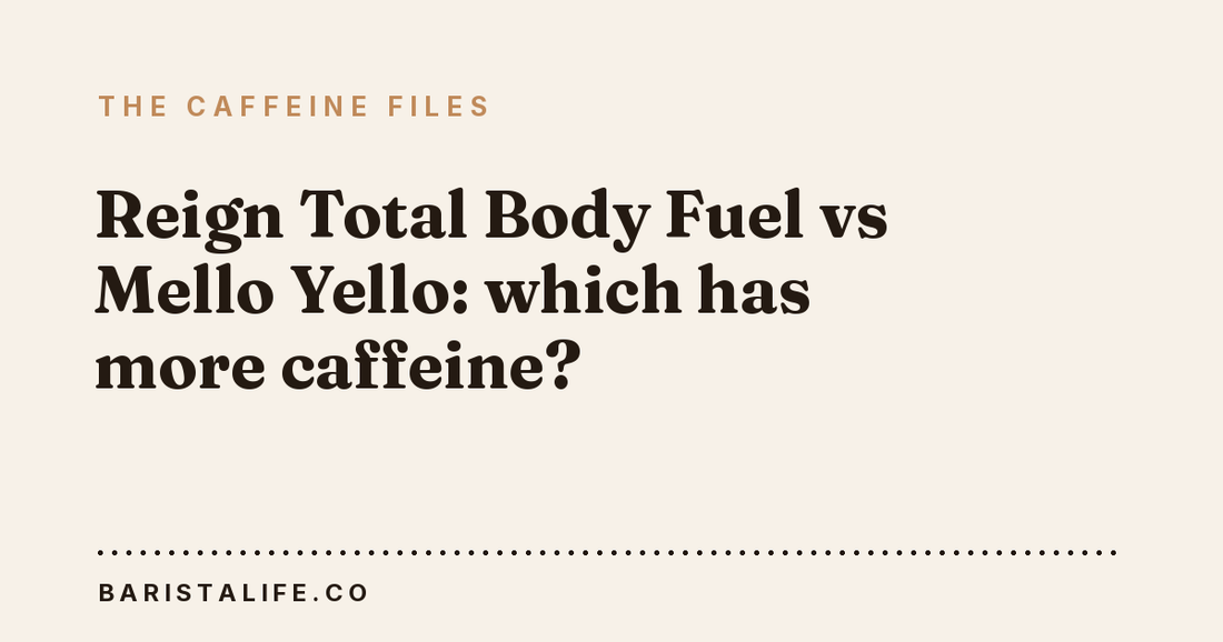 Reign Total Body Fuel vs Mello Yello: which has more caffeine?