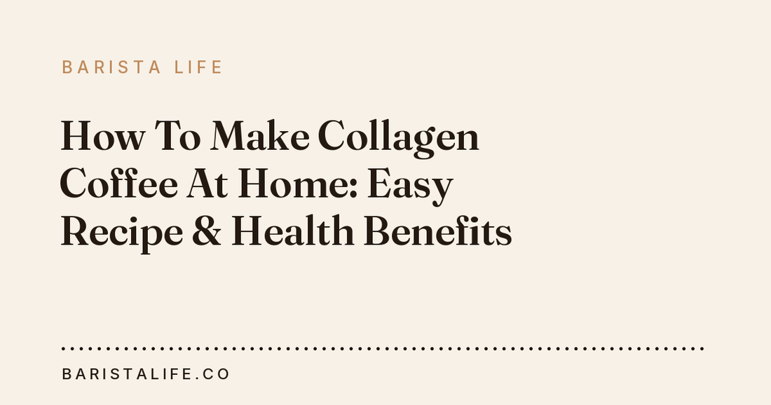 How To Make Collagen Coffee At Home: Easy Recipe & Health Benefits