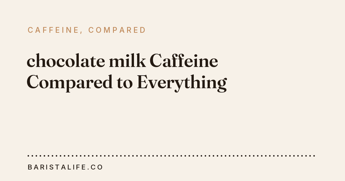 chocolate milk Caffeine Compared to Everything