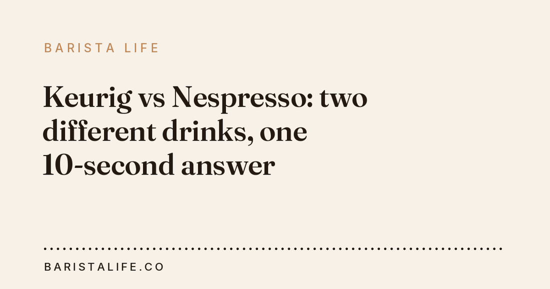 Keurig vs Nespresso: two different drinks, one 10-second answer
