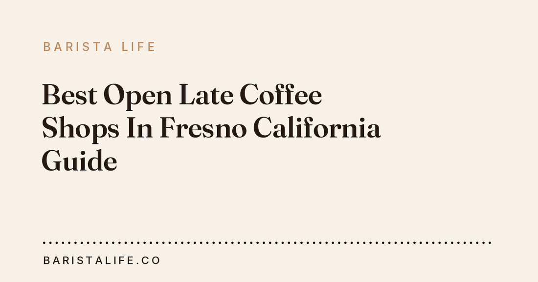 Best Open Late Coffee Shops In Fresno California Guide