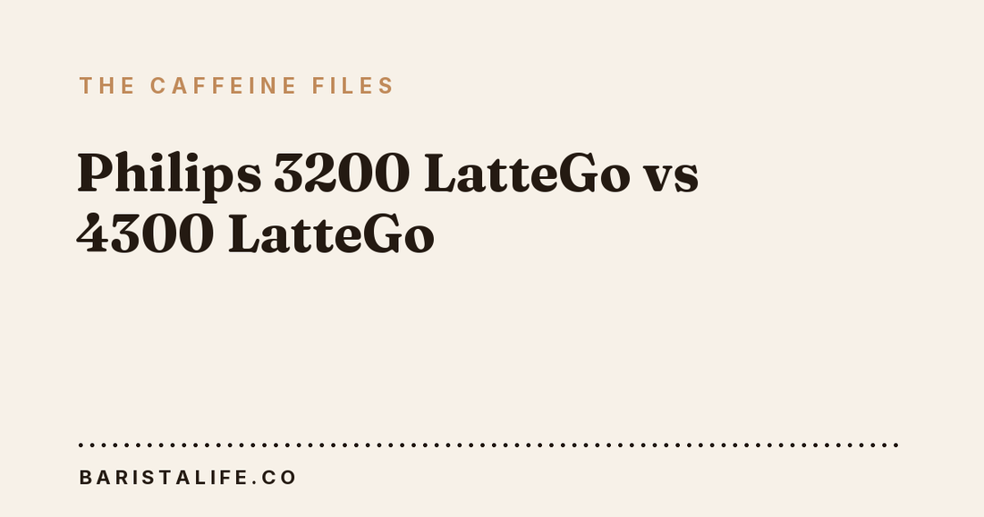 Philips 3200 LatteGo vs 4300 LatteGo
