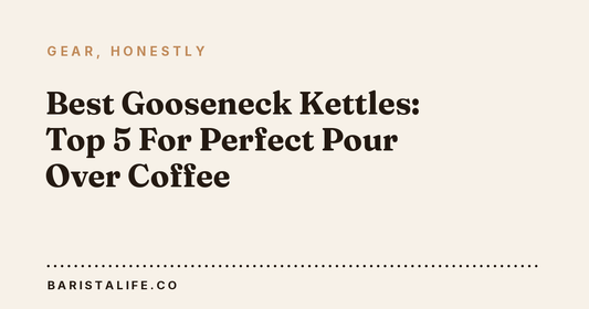 Best Gooseneck Kettles: Top 5 For Perfect Pour Over Coffee