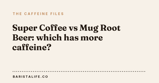 Super Coffee vs Mug Root Beer: which has more caffeine?