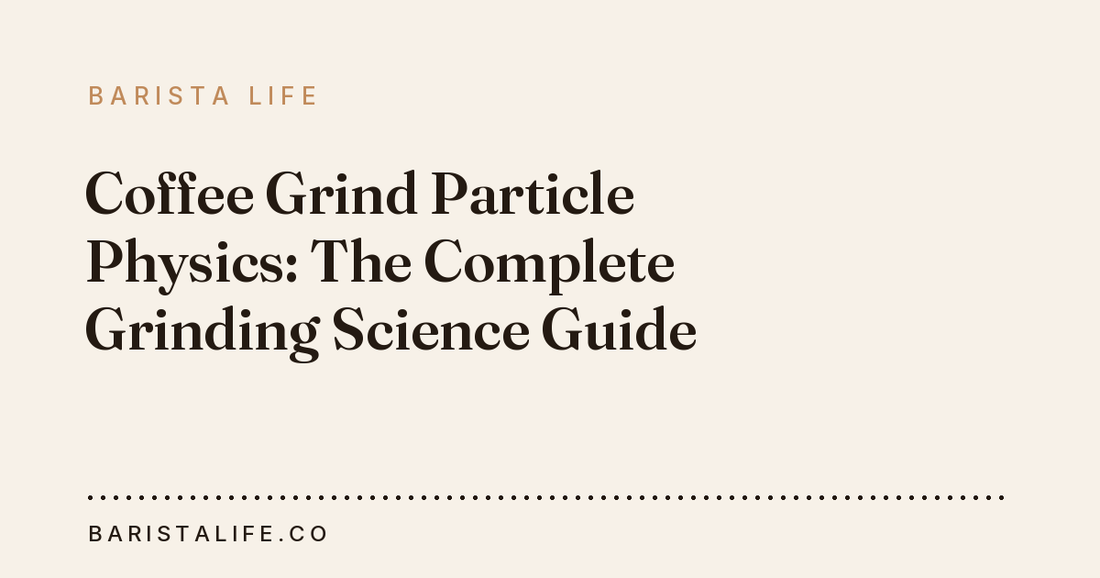 Coffee Grind Particle Physics: The Complete Grinding Science Guide