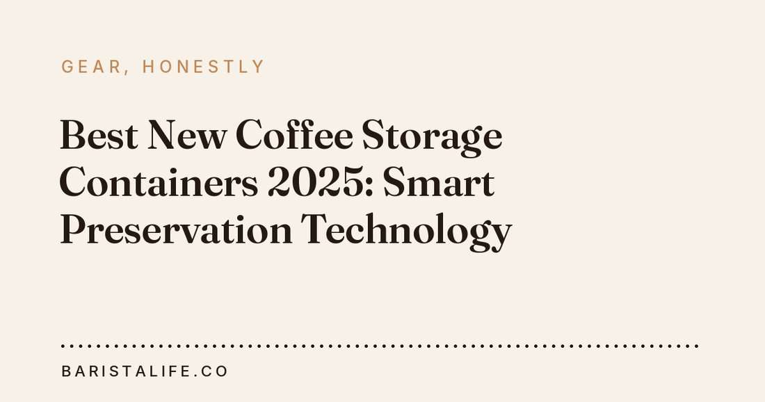 Best New Coffee Storage Containers 2025: Smart Preservation Technology