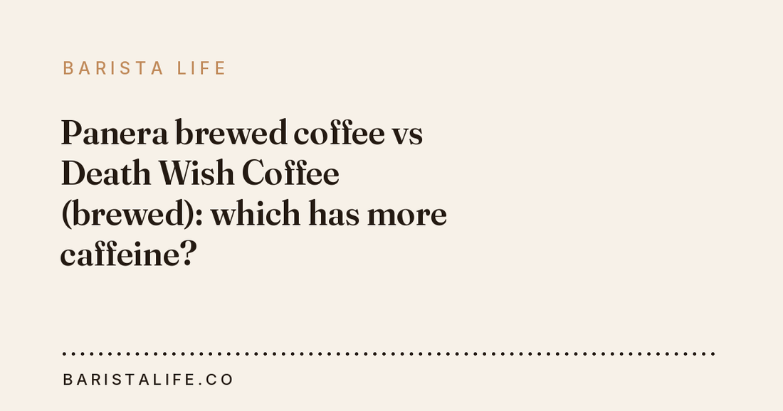 Panera brewed coffee vs Death Wish Coffee (brewed): which has more caffeine?