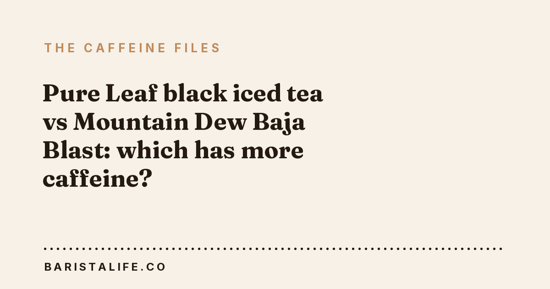 Pure Leaf black iced tea vs Mountain Dew Baja Blast: which has more caffeine?