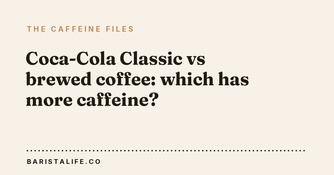 Coca-Cola Classic vs brewed coffee: which has more caffeine?
