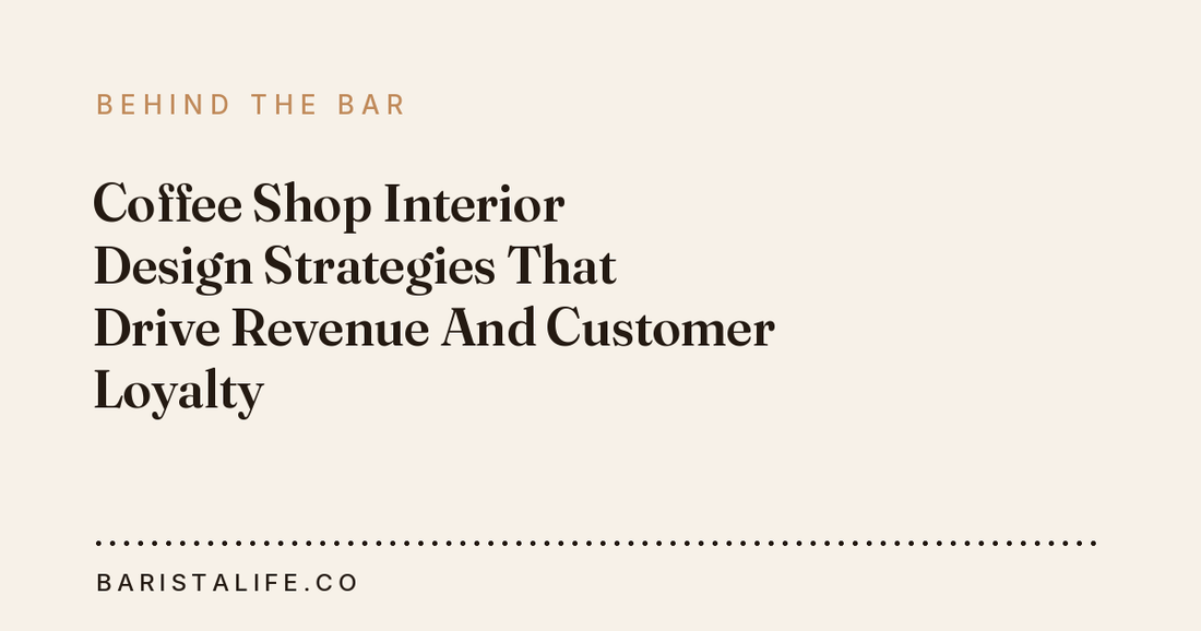 Coffee Shop Interior Design Strategies That Drive Revenue And Customer Loyalty