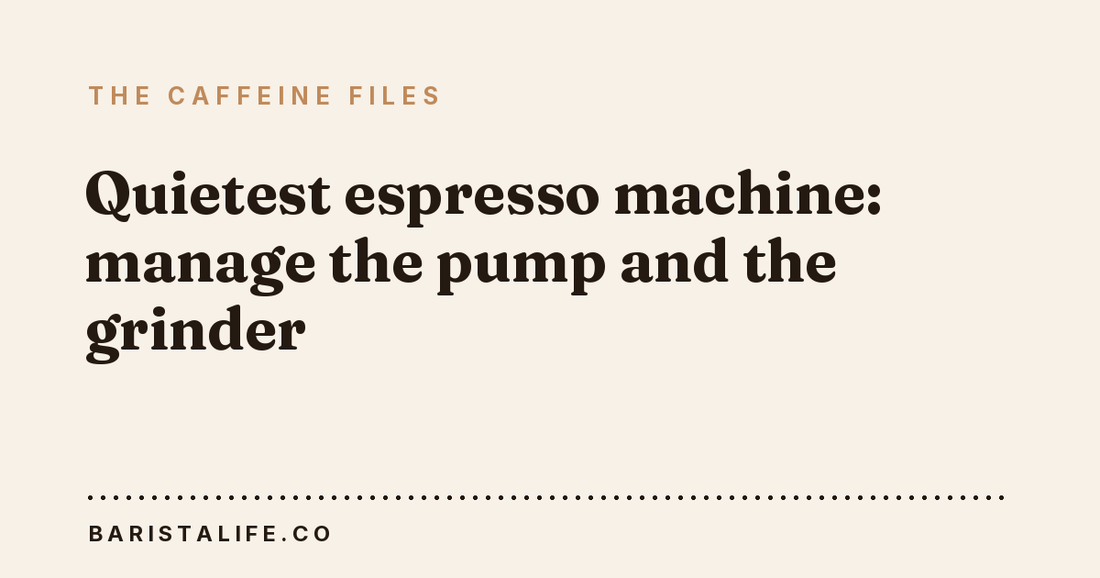 Quietest espresso machine: manage the pump and the grinder