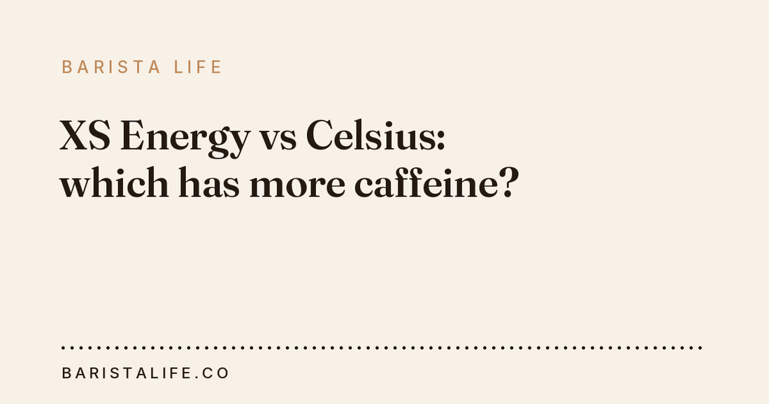 XS Energy vs Celsius: which has more caffeine?