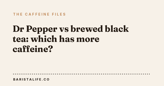 Dr Pepper vs brewed black tea: which has more caffeine?