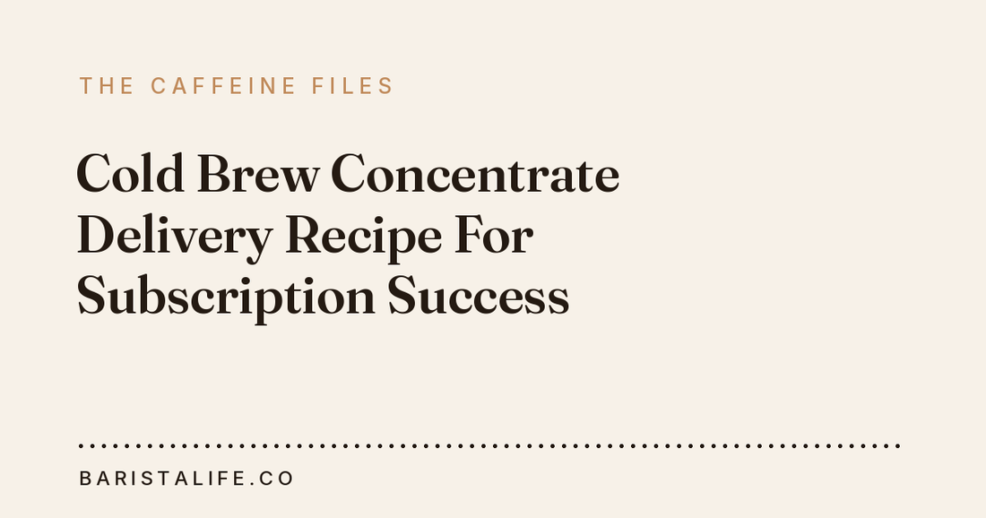 Cold Brew Concentrate Delivery Recipe For Subscription Success