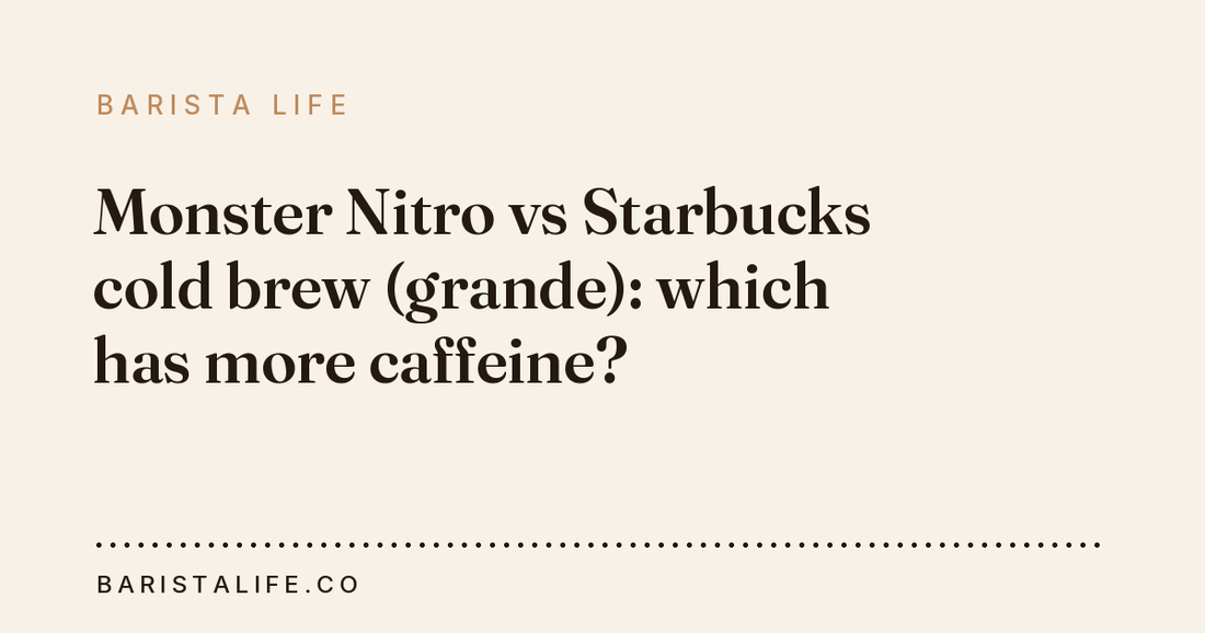 Monster Nitro vs Starbucks cold brew (grande): which has more caffeine?