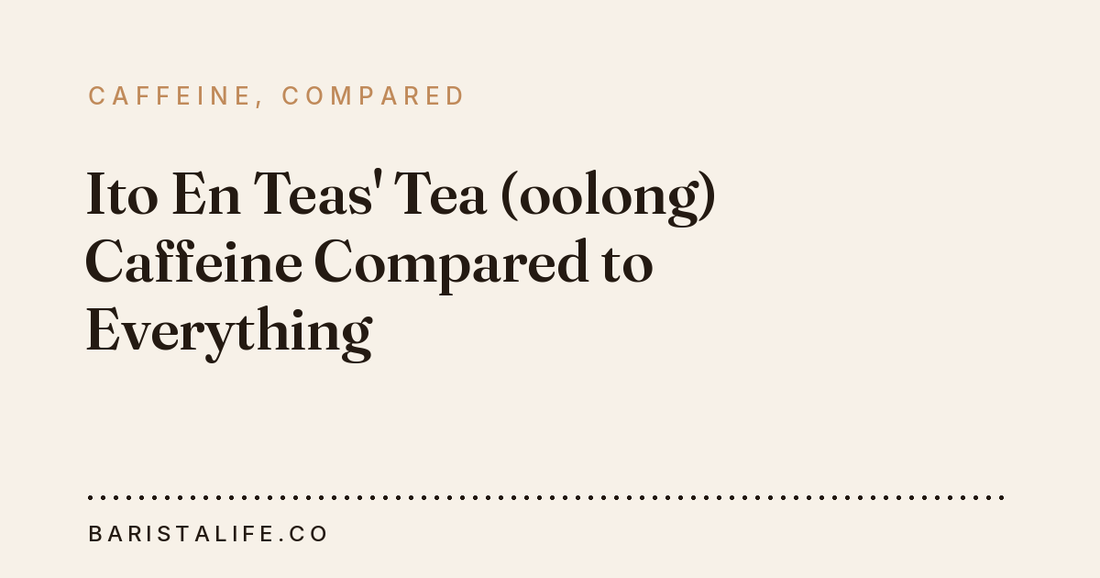 Ito En Teas' Tea (oolong) Caffeine Compared to Everything