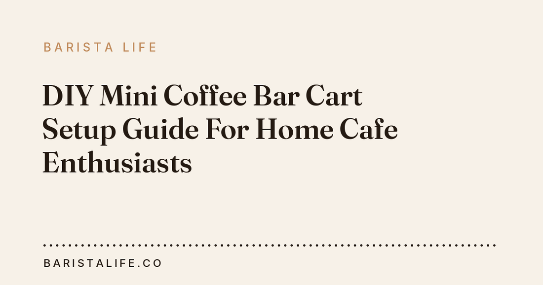 DIY Mini Coffee Bar Cart Setup Guide For Home Cafe Enthusiasts