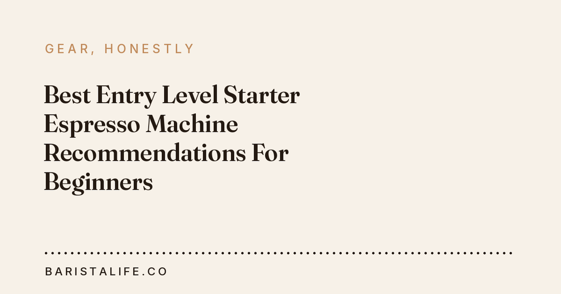 Best Entry Level Starter Espresso Machine Recommendations For Beginners