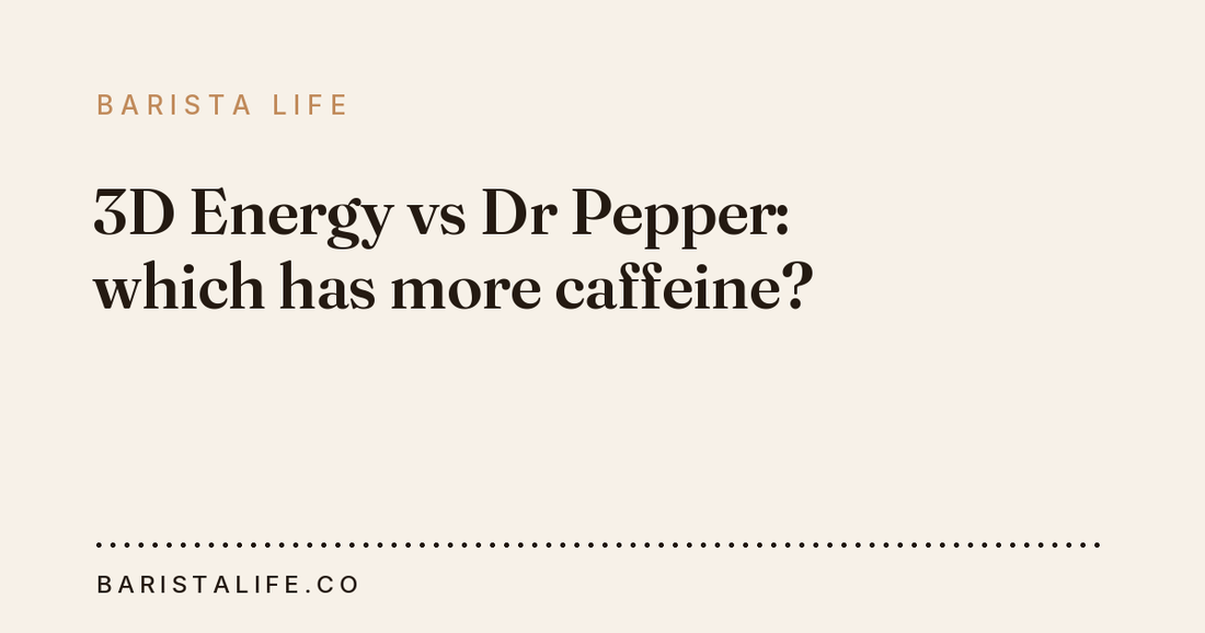 3D Energy vs Dr Pepper: which has more caffeine?